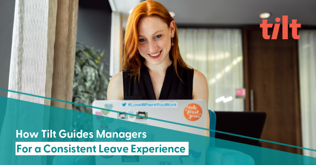How Tilt Guides Managers to a Consistent Leave Experience - hellotilt.com