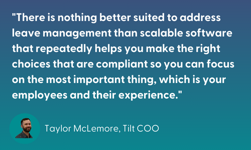 Taylor McLemore, Tilt COO explains how scalable software is important for leave management.