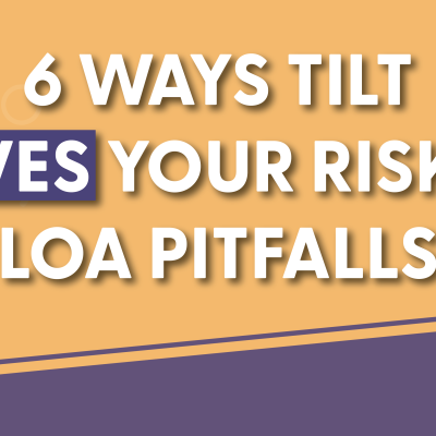 6 Ways Tilt Solves Your Riskiest LOA Pitfalls Header