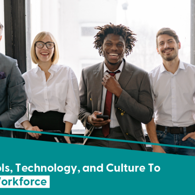 Leveraging Tools, Technology, and Culture to Elevate Your Workforce