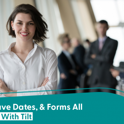 Payroll, Leave Dates, and Forms all Streamlined with Tilt