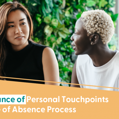 The Importance of Personal Touchpoints in the Leave of Absence Process