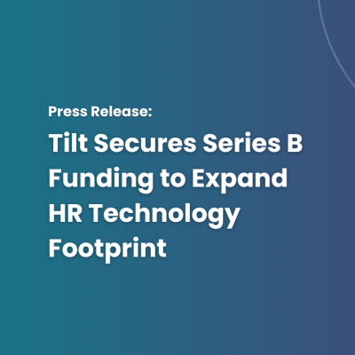 Tilt Secures Series B Funding to Expand HR Technology Footprint